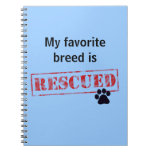 My Favorite Breed Is Rescued Notebooks