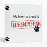 My Favorite Breed Is Rescued Vinyl Binders