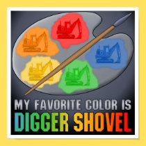 My Favorite Color Is Digger Shovel Poster Print posters