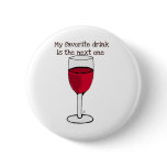 MY FAVORITE DRINK IS THE NEXT ONE..wine print by j Pin