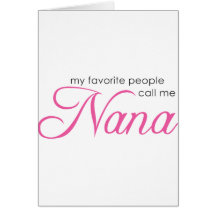 My Favorite People Call Me Nana Card