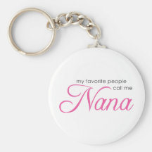 My Favorite People Call Me Nana Key Chains