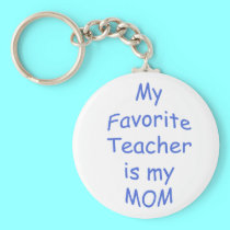 My favorite teacher is my mom keychains by Artists4God My favorite teacher is my mom keychains