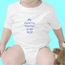 My favorite teacher is my mom t-shirts