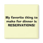 My favorite thing to make for dinner is RESERVA... Magnets