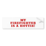 My Firefighter is a Hottie Bumper Stickers
