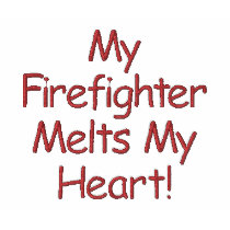 My Firefighter Melts My Heart!-T-Shirt embroidered shirts by pammys My Firefighter Melts My Heart!-T-Shirt embroidered shirts