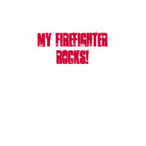 My Firefighter, Rocks! T-Shirt