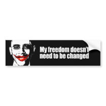 MY FREEDOM DOESN'T NEED TO BE CHANGED BUMPER STICKERS