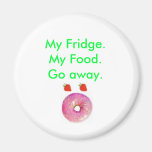 My Fridge.My Food.Go Away. Shocked Face food. Fridge Magnets