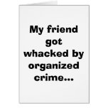 My friend got whacked by organized crime... greeting cards