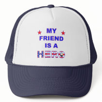My Friend Is A Hero Trucker Hats