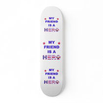 My Friend Is A Hero Skateboard Deck
