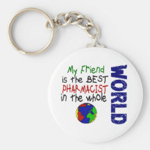 My Friend Is The Best Pharmacist In The World Keychains