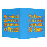 My Friend Survived Depression: So Proud! binders