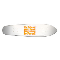 My Friend Survived Depression: So Proud! Skate Decks