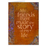 My Friends Have Made the Story of my Life Cards