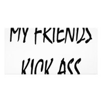 My Friends Kick Ass Photo Card
