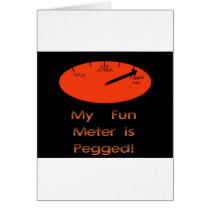 My Fun Meter is Pegged! Greeting Cards