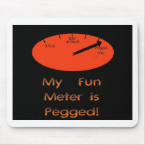 My Fun Meter is Pegged! Mouse Pad