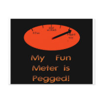 My Fun Meter is Pegged! Post Cards