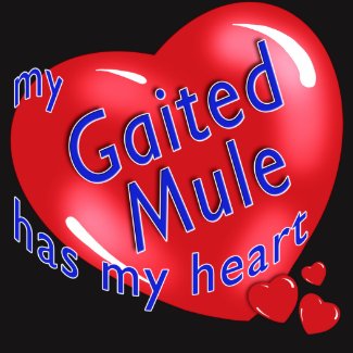 Gaited Mule Has My Heart T-shirts