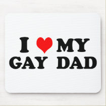 My Gay Dad mousepads by funoriginals My Gay Dad mousepads