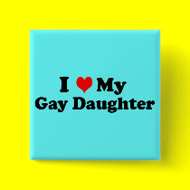 My Gay Daughter buttons by funoriginals My Gay Daughter buttons