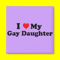 My Gay Daughter magnets by funoriginals My Gay Daughter magnets