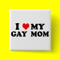 My Gay Mom buttons by funoriginals My Gay Mom buttons