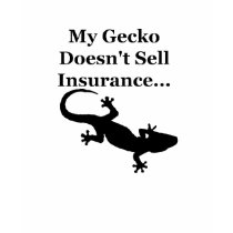 My Gecko Doesn't Sell Insurance t-shirts