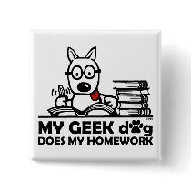 My geek dog does my homework pinback buttons