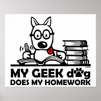 My geek dog does my homework poster
