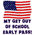 My Get Out Of School Early Pass t-shirts