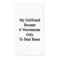 My Girlfriend Became A Veterinarian Only To Heal B Personalized Shipping Label