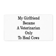 My Girlfriend Became A Veterinarian Only To Heal C Personalized Shipping Labels