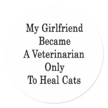 My Girlfriend Became A Veterinarian Only To Heal C Sticker