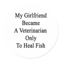 My Girlfriend Became A Veterinarian Only To Heal F Stickers