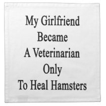 My Girlfriend Became A Veterinarian Only To Heal H Napkins