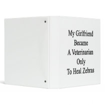 My Girlfriend Became A Veterinarian Only To Heal Z 3 Ring Binder