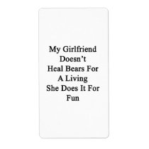 My Girlfriend Doesn't Heal Bears For A Living She Personalized Shipping Label