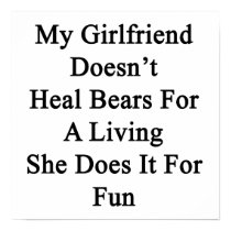 My Girlfriend Doesn't Heal Bears For A Living She Print