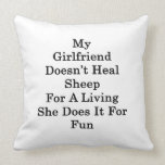 My Girlfriend Doesn't Heal Sheep For A Living She Throw Pillows