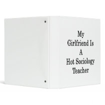 My Girlfriend Is A Hot Sociology Teacher Vinyl Binders