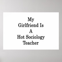 My Girlfriend Is A Hot Sociology Teacher Posters