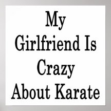 My Girlfriend Is Crazy About Karate Print