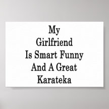 My Girlfriend Is Smart Funny And A Great Karateka Posters