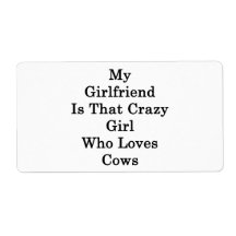 My Girlfriend Is That Crazy Girl Who Loves Cows Shipping Labels
