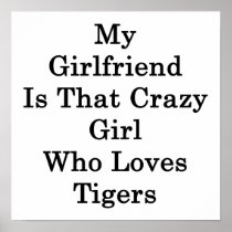 My Girlfriend Is That Crazy Girl Who Loves Tigers Poster