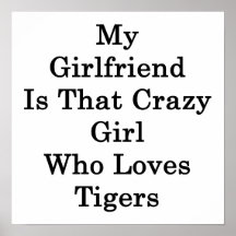 My Girlfriend Is That Crazy Girl Who Loves Tigers Poster
